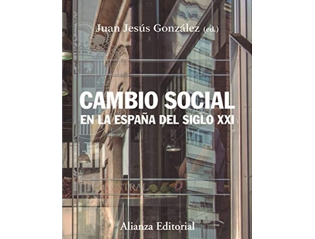 Livro Cambio Social En La España Del Siglo Xxi Da Editorial Alianza De Juan Jesús González (espanhol)