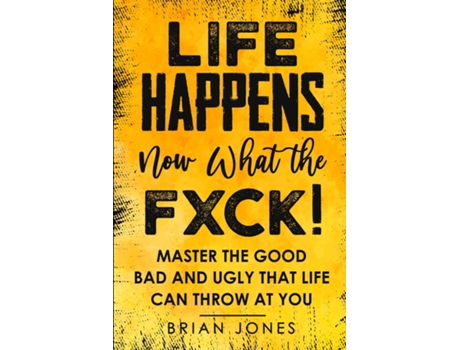 Livro Life Happens Now What The Fxck De Brian W Jones (inglês)