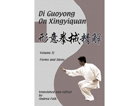 Livro Di Guoyong on Xingyiquan Volume II Forms and Ideas de Andrea Falk Guoyong Di (Inglês)
