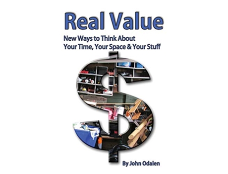 Livro Real Value New Ways to Think about Your Time Your Space Your Stuff de John Odalen (Inglês)