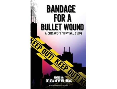 Livro Bandage for a Bullet Wound A Chicagos Survival Guide de Cohort #12 (Inglês)