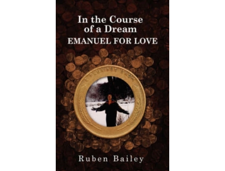 Livro In the Course of a Dream EMANUEL FOR LOVE Ruben Bailey (Inglês)