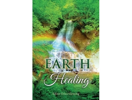 Livro Earth Healing De Erica Glessing (inglês)