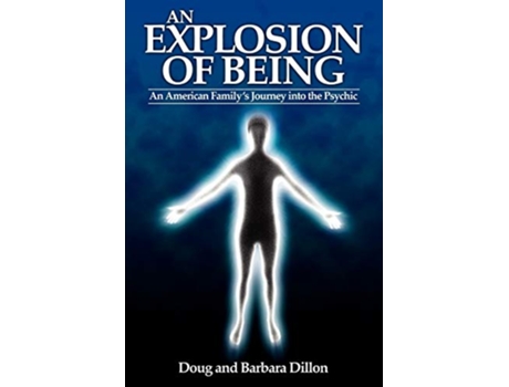 Livro An Exlosion of Being An American Familys Journey into the Psychic de Doug Dillon Barbara Dillon (Inglês)