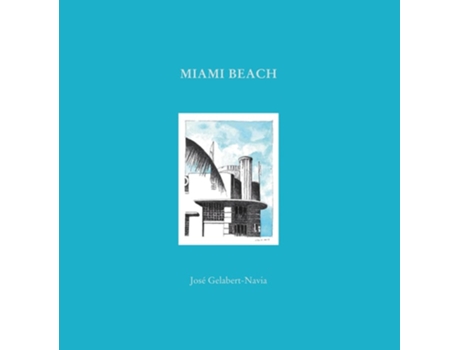 Livro Miami Beach De Gelabert-navia, José Et Al. (inglês - Capa Dura)