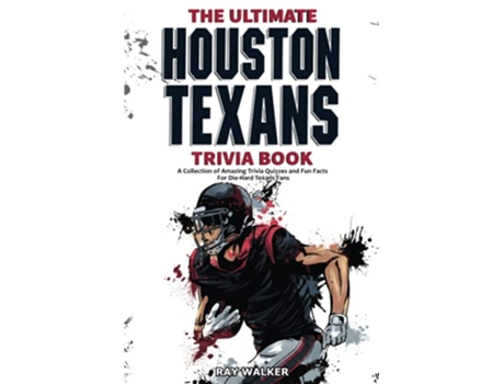 Livro The Ultimate Houston Texans Trivia Book A Collection of Amazing Trivia Quizzes and Fun Facts for DieHard Texans Fans de Ray Walker (Inglês)