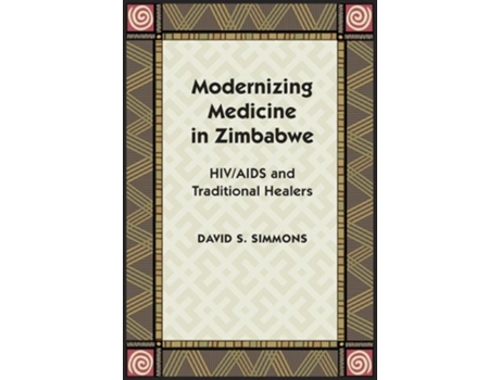 Livro Modernizing Medicine in Zimbabwe HIVAIDS and Traditional Healers de David S Simmons (Inglês)