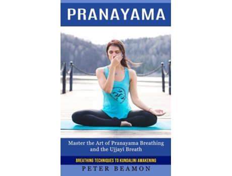 Livro Pranayama Breathing Techniques To Kundalini Awakening De Peter Beamon (inglês)