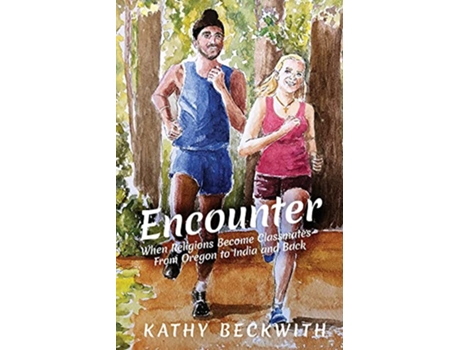 Livro Encounter When Religions Become Classmates From Oregon to India and Back de Kathy Beckwith (Inglês)
