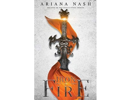 Livro Iron Fire Silk Steel 2 2 Silk and Steel de Ariana Nash (Inglês)