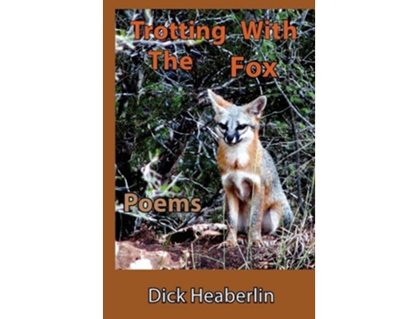 Livro Trotting With the Fox Poems de Dick Heaberlin (Inglês)