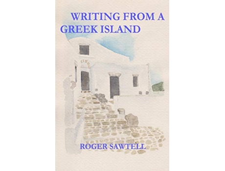 Livro Writing From A Greek Island de Roger Sawtell (Inglês)