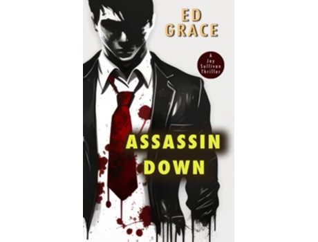 Livro Assassin Down NonStop Assassin Thriller Jay Sullivan Thrillers de Ed Grace (Inglês)