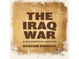 Livro The Iraq War A Philosophical Analysis de Bassam Romaya (Inglês)