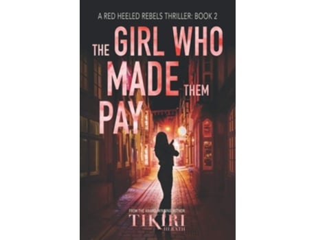 Livro The Girl Who Made Them Pay A Suspense Crime Novel De Tikiri Herath (inglês)