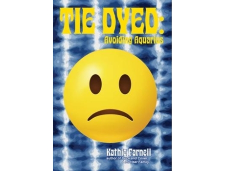 Livro Tie Dyed: Avoiding Aquarius Kathie Farnell (Inglês)