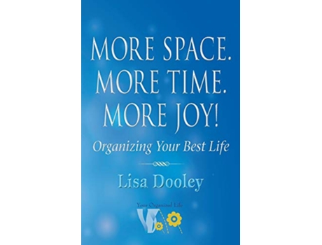 Livro More Space More Time More Joy Organizing Your Best Life de Lisa Dooley (Inglês)