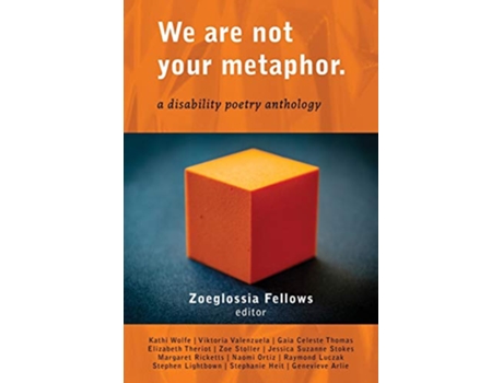Livro We Are Not Your Metaphor A Disability Poetry Anthology de Fellows Zoeglossia (Inglês)
