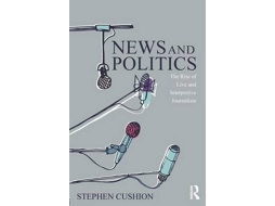 Livro News and Politics de Stephen Cushion (Inglês)