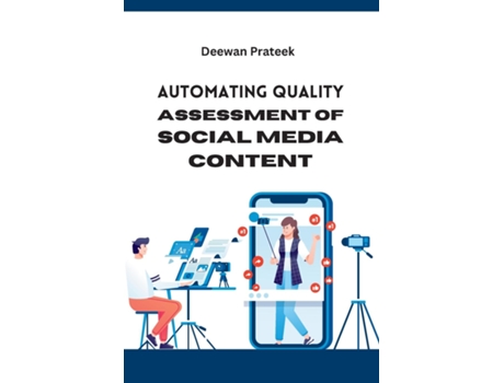 Livro Automating Quality Assessment of Social Media Content de Deewan Prateek (Inglês)
