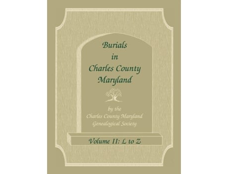Livro Burials in Charles County, Maryland, Part II, L to Z Charles Co Md Gen Soc (Inglês)
