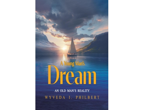 Livro A Young Mans Dream An Old Mans Reality de Wyveda I Philbert (Inglês)