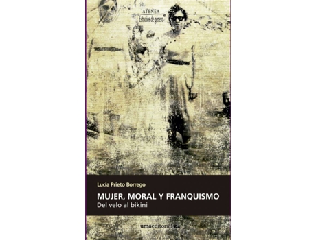 Livro Mujer, Moral Y Franquismo: Del Velo Al Bikini de Lucia Prieto (Espanhol)