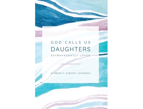 Livro God Calls Us Daughters Extravagantly Loved de Johnson, Kimberly et al. (Inglês)