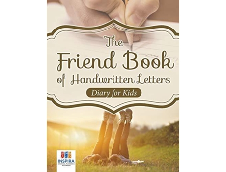 Livro The Friend Book Of Handwritten Letters Diary For Kids De Planners & E Notebooks Inspira Journals (inglês)