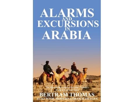 Livro Alarms And Excursions In Arabia The Life And Works Of Bertram Thomas In Early 20th Century Iraq And Oman. De Thomas Bertram (inglês)