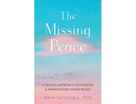 Livro The Missing Peace De Nere Lartitegui Phd (inglês)