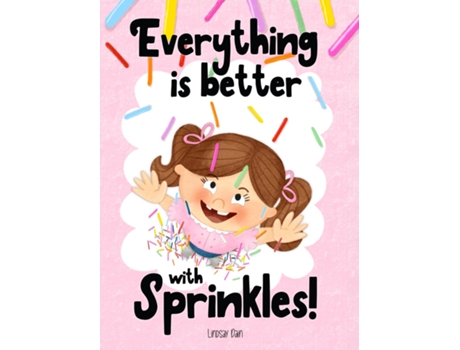 Livro Everything is Better with Sprinkles! de Lindsay Dain (Inglês)