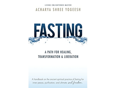 Livro Fasting A Path for Healing Transformation Liberation de Acharya Shree Yogeesh (Inglês)