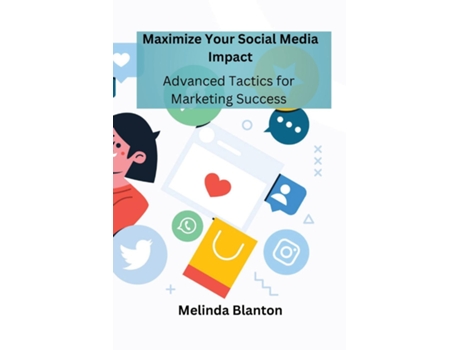 Livro Maximize Your Social Media Impact Advanced Tactics for Marketing Success de Melinda Blanton (Inglês)