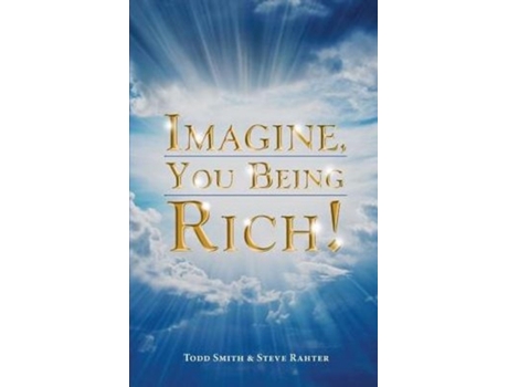 Livro Imagine, You Being Rich! Todd Smith, Steve Rahter (Inglês)