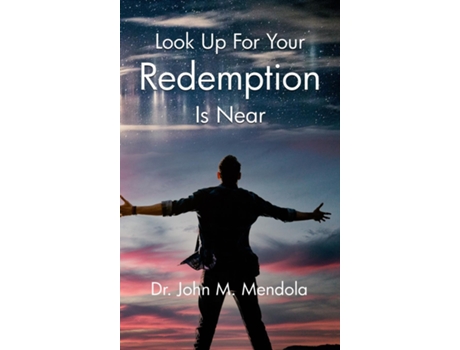 Livro Look Up For Your Redemption Is Near de Dr John M Mendola (Inglês)