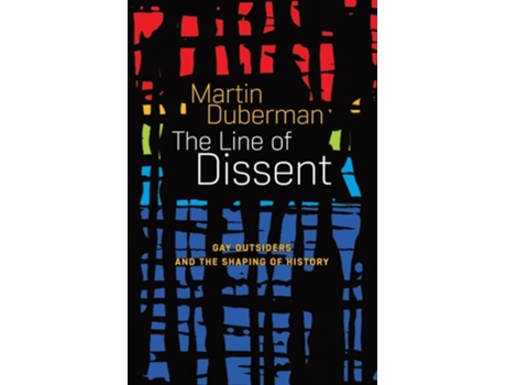 Livro The Line Of Dissent Gay Outsiders and the Shaping of History de Martin Duberman (Inglês)