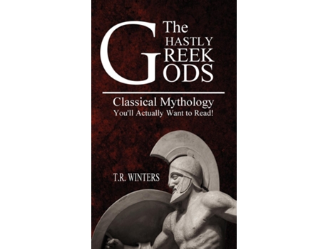 Livro The Ghastly Greek Gods Classical Mythology Youll Actually Want To Read! De Tr Winters (inglês)