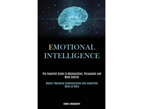 Livro Emotional Intelligence The Essential Guide to Manipulation, Persuasion and Mind Control de Daniel Bradberry (Inglês)