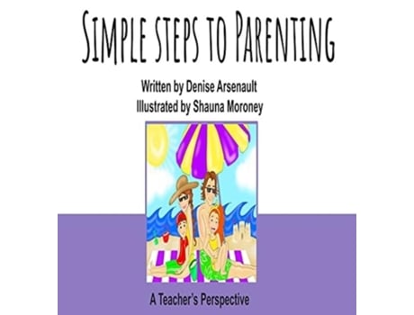 Livro Simple Steps To Parenting A Teachers Perspective De Denise Arsenault (inglês)