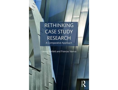 Livro rethinking case study research de lesley bartlett,frances vavrus (inglês)