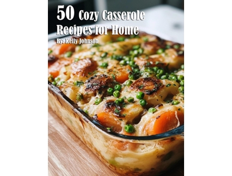 Livro 50 Cozy Casserole Recipes for Summer de Kelly Johnson (Inglês)