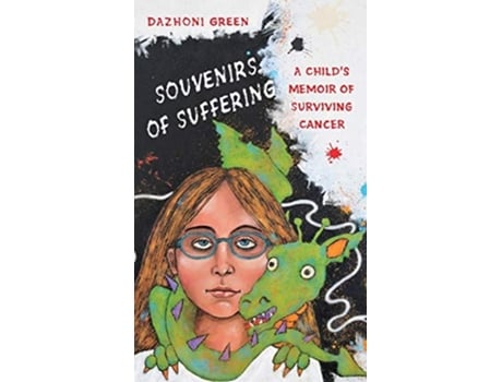 Livro SOUVENIRS OF SUFFERING A Childs Memoir of Surviving Cancer de Dazhoni Green (Inglês - Capa Dura)