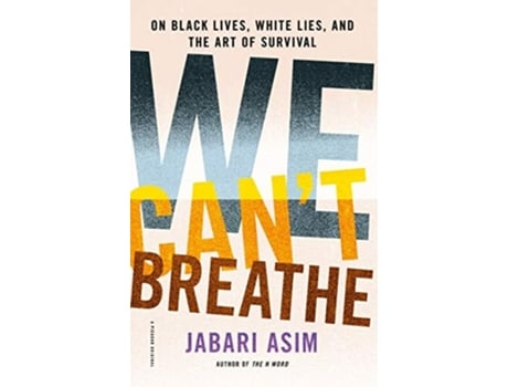 Livro We Cant Breathe On Black Lives, White Lies, and the Art of Survival de Jabari Asim (Inglês)