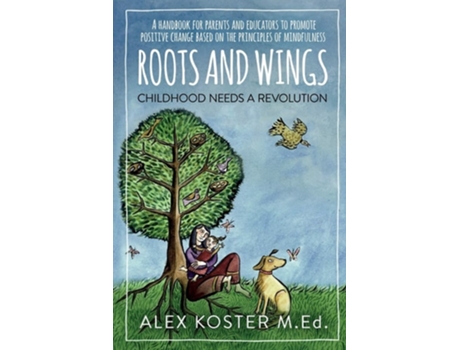 Livro Roots And Wings - Childhood Needs A Revolution De Koster M Ed (inglês)