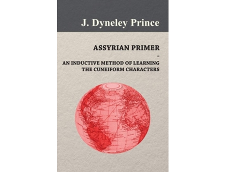 Livro Assyrian Primer - An Inductive Method of Learning the Cuneiform Characters de J. Dyneley Prince (Inglês)
