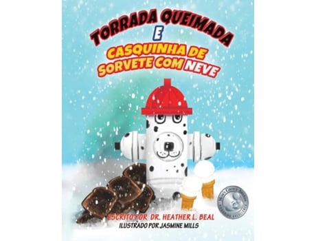 Livro Torrada Queimada E Casquinha De Sorvete De Neve Uma História De Sucesso De Simulação De Incêndio De Heather L Beal (inglês)