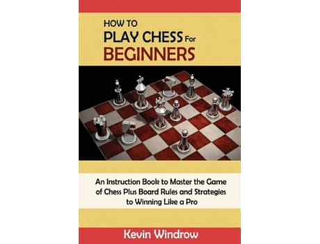 Livro How To Play Chess For Beginners De Kevin Windrow (inglês)