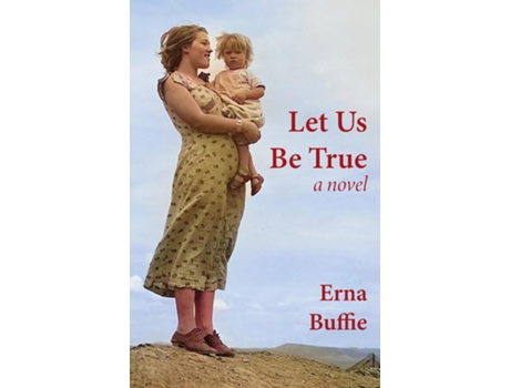 Livro Let Us Be True de Erna Buffie (Inglês)