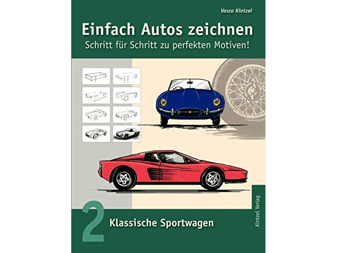 Livro Einfach Autos zeichnen Schritt für Schritt zu perfekten Motiven Band 2 Klassische Sportwagen German Edition de Vasco Kintzel (Alemão)